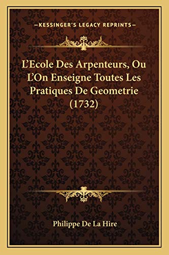 9781166053536: L'Ecole Des Arpenteurs, Ou L'On Enseigne Toutes Les Pratiques De Geometrie (1732) (French Edition)