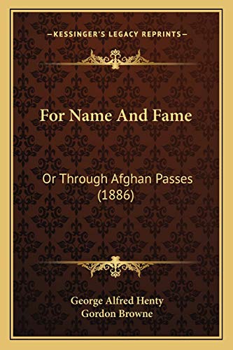 For Name And Fame: Or Through Afghan Passes (1886) (9781166055820) by Henty, George Alfred