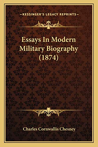 Essays In Modern Military Biography (1874) (9781166057251) by Chesney, Charles Cornwallis