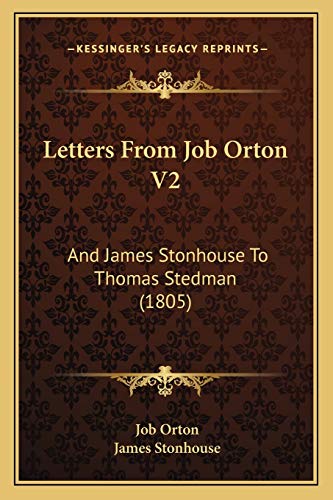 Letters From Job Orton V2: And James Stonhouse To Thomas Stedman (1805) (9781166058111) by Orton, Job; Stonhouse Sir, James