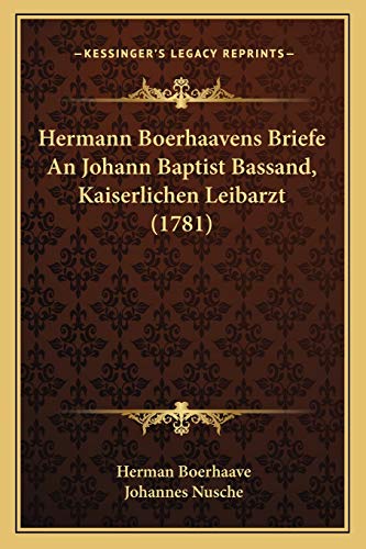9781166059354: Hermann Boerhaavens Briefe An Johann Baptist Bassand, Kaiserlichen Leibarzt (1781)