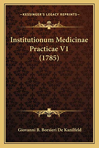Imagen de archivo de Institutionum Medicinae Practicae V1 (1785) a la venta por THE SAINT BOOKSTORE
