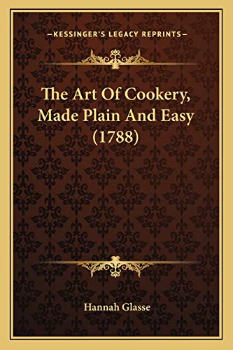 9781166061852: The Art Of Cookery, Made Plain And Easy (1788)