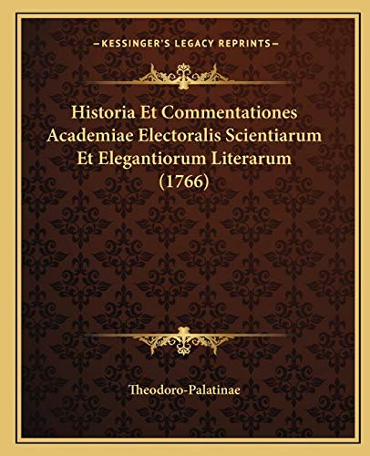 9781166068745: Historia Et Commentationes Academiae Electoralis Scientiarum Et Elegantiorum Literarum (1766) (Latin Edition)