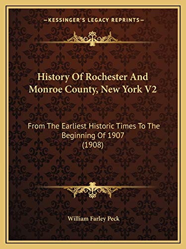 9781166071028: History Of Rochester And Monroe County, New York V2: From The Earliest Historic Times To The Beginning Of 1907 (1908)