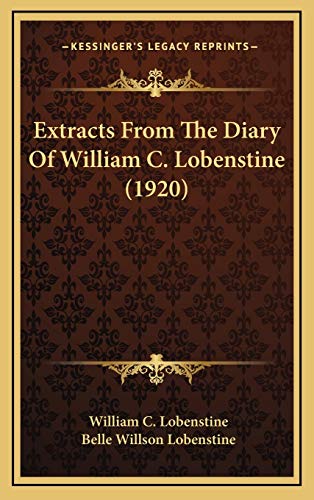 9781166072667: Extracts From The Diary Of William C. Lobenstine (1920)