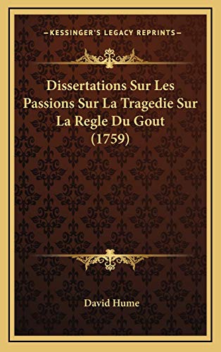 9781166076986: Dissertations Sur Les Passions Sur La Tragedie Sur La Regle Du Gout (1759)