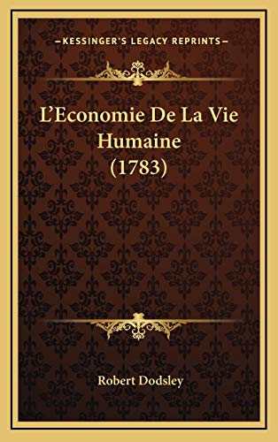 L'Economie De La Vie Humaine (1783) (French Edition) (9781166078171) by Dodsley, Robert