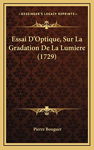 9781166081775: Essai D'Optique, Sur La Gradation De La Lumiere (1729)