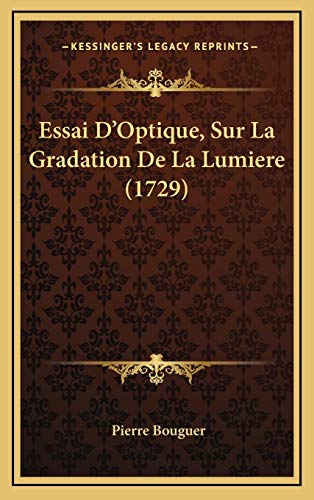 9781166081775: Essai D'Optique, Sur La Gradation De La Lumiere (1729) (French Edition)