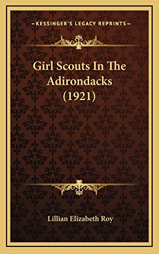 Girl Scouts In The Adirondacks (1921) (9781166088057) by Roy, Lillian Elizabeth