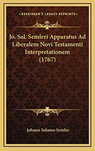 9781166088125: Jo. Sal. Semleri Apparatus Ad Liberalem Novi Testamenti Interpretationem (1767) (Latin Edition)