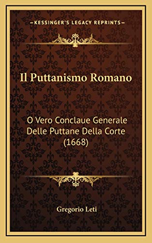 9781166088460: Il Puttanismo Romano: O Vero Conclaue Generale Delle Puttane Della Corte (1668)