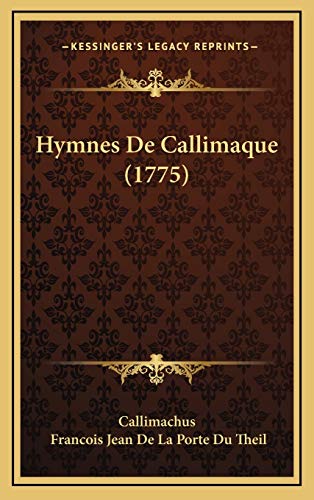 Hymnes De Callimaque (1775) (French Edition) (9781166089665) by Callimachus; Du Theil, Francois Jean De La Porte