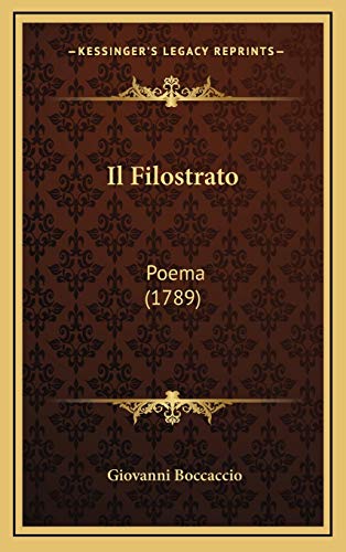 Il Filostrato: Poema (1789) (Italian Edition) (9781166089955) by Boccaccio, Giovanni