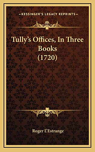 Tully's Offices, In Three Books (1720) (9781166092368) by L'Estrange, Roger