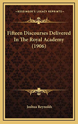 9781166092634: Fifteen Discourses Delivered In The Royal Academy (1906)