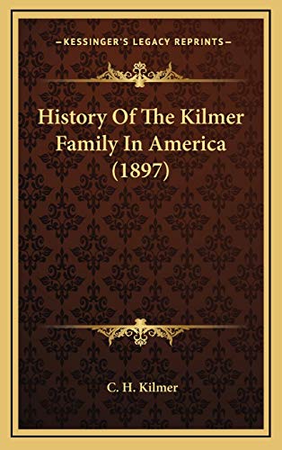 9781166095611: History Of The Kilmer Family In America (1897)