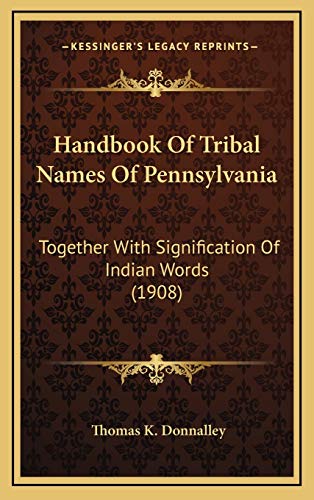 9781166097561: Handbook Of Tribal Names Of Pennsylvania: Together With Signification Of Indian Words (1908)