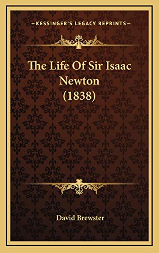 The Life Of Sir Isaac Newton (1838) (9781166097615) by Brewster Sir, Sir David