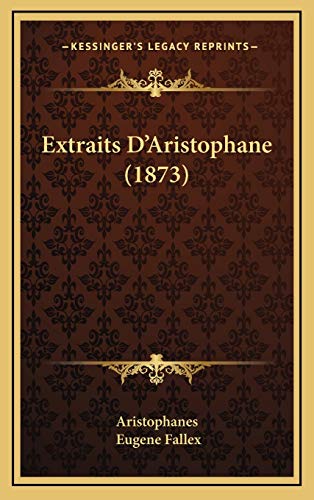 Extraits D'Aristophane (1873) (French Edition) (9781166099602) by Aristophanes