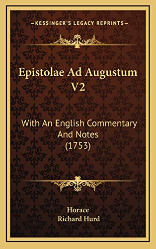 Epistolae Ad Augustum V2: With An English Commentary And Notes (1753) (9781166100162) by Horace; Hurd, Richard