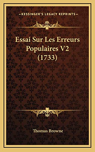 Essai Sur Les Erreurs Populaires V2 (1733) (French Edition) (9781166101985) by Browne, Thomas