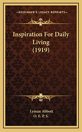 Inspiration For Daily Living (1919) (9781166102982) by Abbott, Lyman