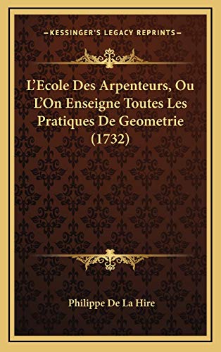 9781166103248: L'Ecole Des Arpenteurs, Ou L'On Enseigne Toutes Les Pratiques De Geometrie (1732) (French Edition)