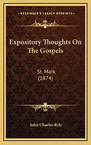 Expository Thoughts On The Gospels: St. Mark (1874) (9781166103316) by Ryle, John Charles