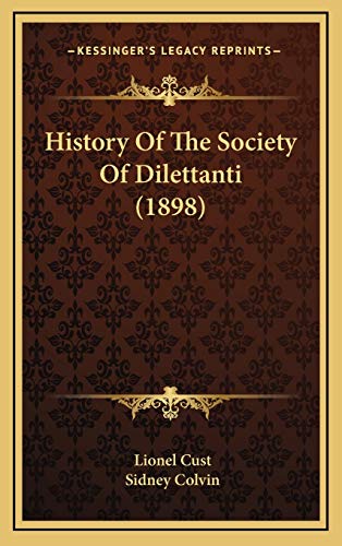 History Of The Society Of Dilettanti (1898) (9781166103361) by Cust, Lionel