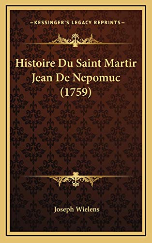 9781166109684: Histoire Du Saint Martir Jean De Nepomuc (1759)