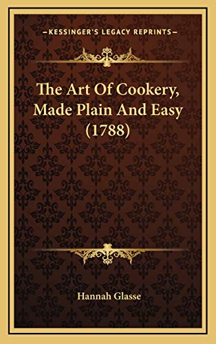 9781166110734: The Art Of Cookery, Made Plain And Easy (1788)
