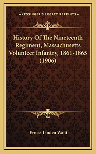 9781166111014: History Of The Nineteenth Regiment, Massachusetts Volunteer Infantry, 1861-1865 (1906)