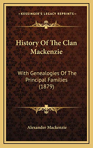 9781166111199: History Of The Clan Mackenzie: With Genealogies Of The Principal Families (1879)