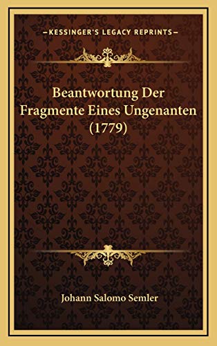 Beantwortung Der Fragmente Eines Ungenanten (1779) (German Edition) (9781166112844) by Semler, Johann Salomo