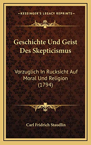 9781166115685: Geschichte Und Geist Des Skepticismus: Vorzuglich In Rucksicht Auf Moral Und Religion (1794)