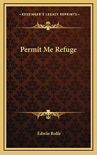 Permit Me Refuge (9781166119744) by Rolfe, Edwin