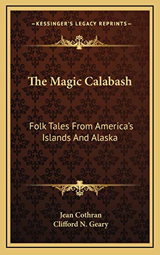9781166120061: The Magic Calabash: Folk Tales From America's Islands And Alaska