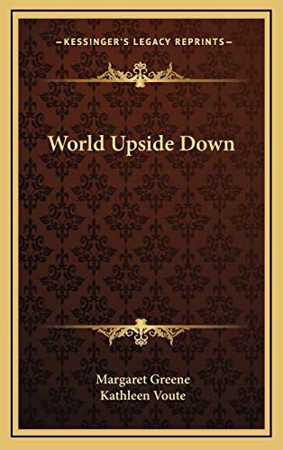World Upside Down (9781166122126) by Greene, Margaret