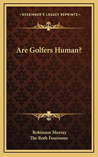 9781166122652: Are Golfers Human?