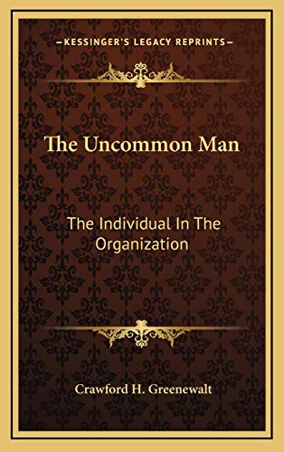 9781166123468: The Uncommon Man: The Individual In The Organization