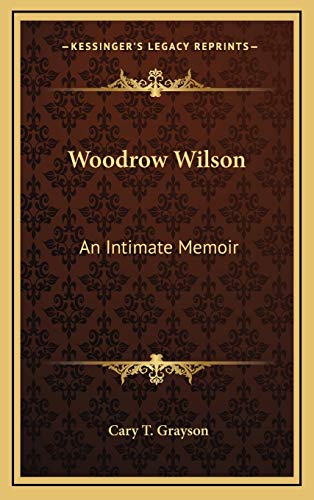 Stock image for Woodrow Wilson: An Intimate Memoir for sale by THE SAINT BOOKSTORE