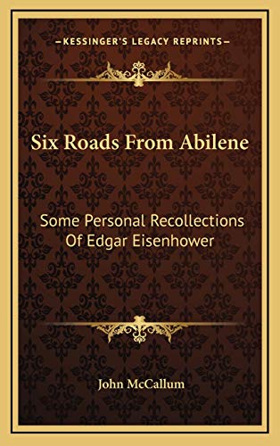 9781166124397: Six Roads From Abilene: Some Personal Recollections Of Edgar Eisenhower