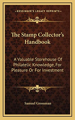 Stock image for The Stamp Collector's Handbook: A Valuable Storehouse Of Philatelic Knowledge, For Pleasure Or For Investment for sale by ThriftBooks-Dallas