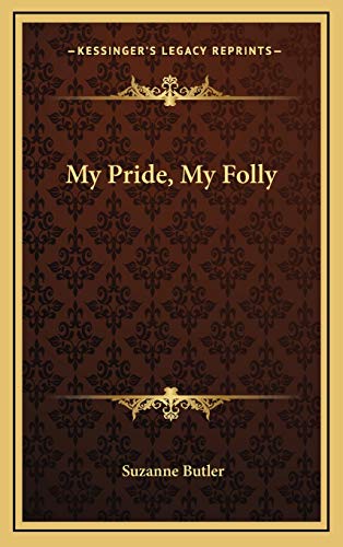 9781166127091: My Pride, My Folly