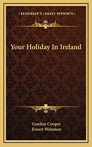 Your Holiday In Ireland (9781166127718) by Cooper, Gordon; Welsman, Ernest