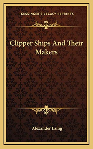 9781166128029: Clipper Ships And Their Makers