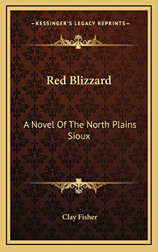 9781166129972: Red Blizzard: A Novel Of The North Plains Sioux