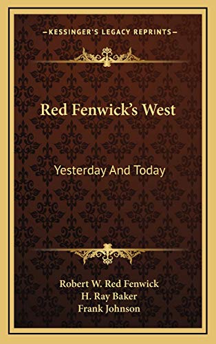 Imagen de archivo de Red Fenwick's West Red Fenwick's West: Yesterday and Today Yesterday and Today a la venta por THE SAINT BOOKSTORE